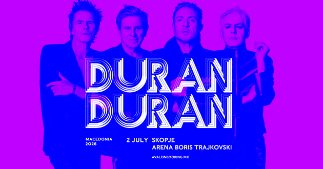 ГРУПАТА ДЈУРАН ДЈУРАН ВО СКОПЈЕ – 2 јули во „Борис Трајковски“ ГРУПАТА ДЈУРАН ДЈУРАН ВО СКОПЈЕ – 2 јули во „Борис Трајковски“